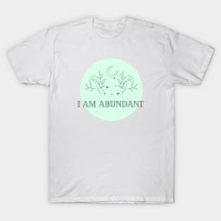 Affirmation Collection - I Am Abundant (Green) T-Shirt